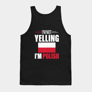 I'm Not Yelling I'm Polish Tank Top